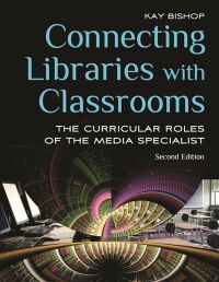 Imagen de portada: Connecting Libraries with Classrooms 2nd edition 9781598845990