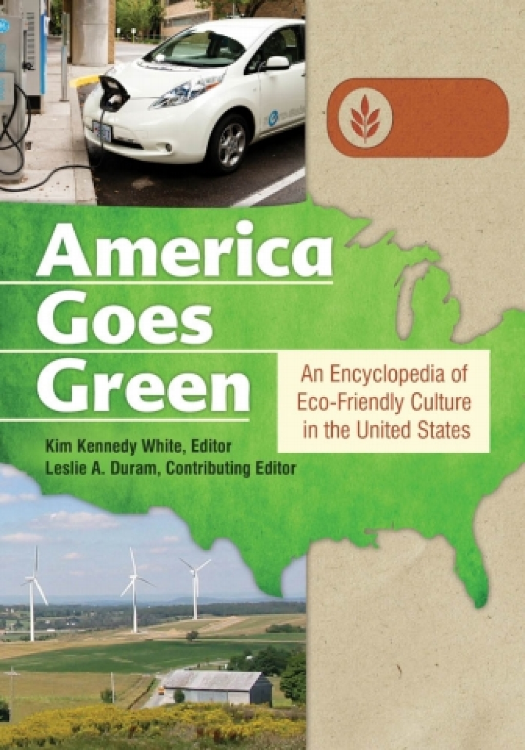 America Goes Green: An Encyclopedia of Eco-Friendly Culture in the United States [3 volumes]
