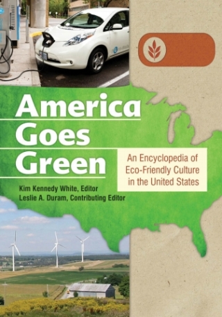 Titelbild: America Goes Green: An Encyclopedia of Eco-Friendly Culture in the United States [3 volumes] 9781598846577