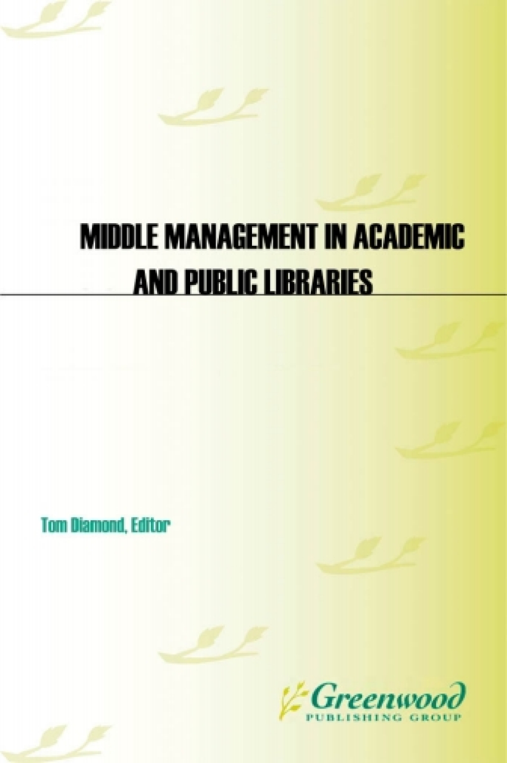 Middle Management in Academic and Public Libraries 1st Edition