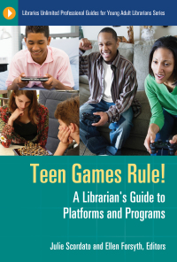 Titelbild: Teen Games Rule! A Librarian's Guide to Platforms and Programs 9781598847048