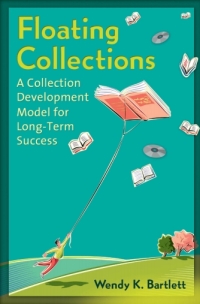 Omslagafbeelding: Floating Collections: A Collection Development Model for Long-Term Success 9781598847437