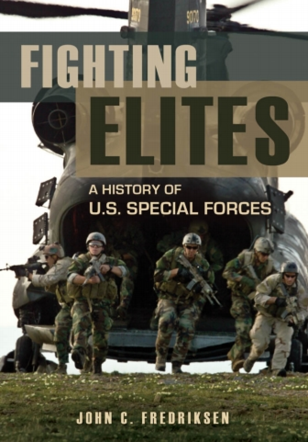 Fighting Elites A History of U.S. Special Forces 1st Edition