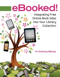 Omslagafbeelding: eBooked! Integrating Free Online Book Sites into Your Library Collection 9781598848908