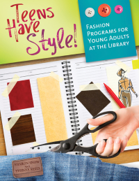 Omslagafbeelding: Teens Have Style! Fashion Programs for Young Adults at the Library 9781598848922