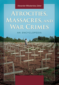 Imagen de portada: Atrocities, Massacres, and War Crimes: An Encyclopedia [2 volumes] 9781598849257