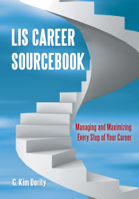 Omslagafbeelding: LIS Career Sourcebook: Managing and Maximizing Every Step of Your Career 9781598849318