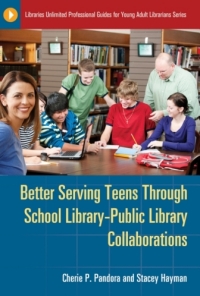Omslagafbeelding: Better Serving Teens through School Library–Public Library Collaborations 1st edition 9781598849707