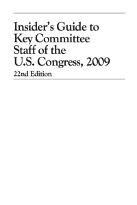 Cover image: Insider's Guide to Key Committee Staff of the U.S. Congress 2009 22nd edition 9781598883367