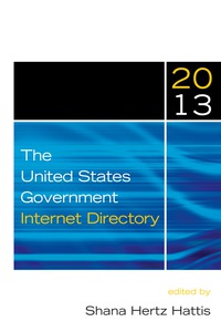 表紙画像: The United States Government Internet Directory, 2013 10th edition 9781598886283
