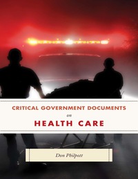 صورة الغلاف: Critical Government Documents on Health Care 9781598887433