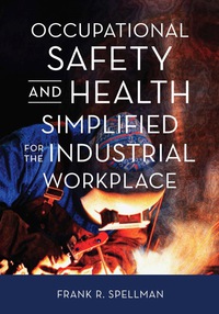 Cover image: Occupational Safety and Health Simplified for the Industrial Workplace 9781598888096