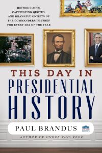 صورة الغلاف: This Day in Presidential History 1st edition 9781598889437