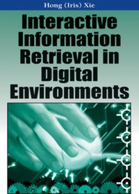 صورة الغلاف: Interactive Information Retrieval in Digital Environments 9781599042404