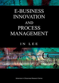 صورة الغلاف: E-Business Innovation and Process Management 9781599042770