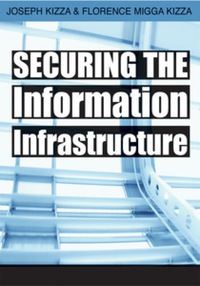 表紙画像: Securing the Information Infrastructure 9781599043791