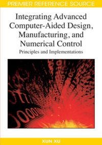 صورة الغلاف: Integrating Advanced Computer-Aided Design, Manufacturing, and Numerical Control 9781599047140