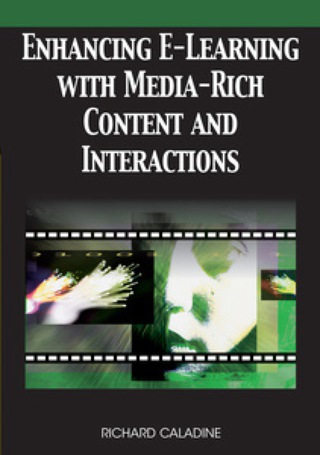 صورة الغلاف: Enhancing E-Learning with Media-Rich Content and Interactions 9781599047324
