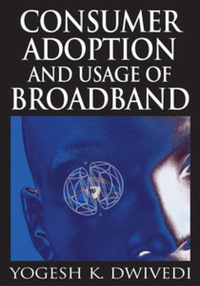 Cover image: Consumer Adoption and Usage of Broadband 9781599047836