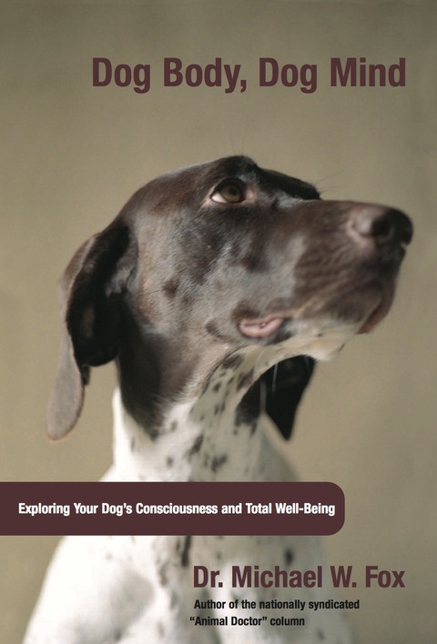 Dog Body, Dog Mind: Exploring Canine Consciousness and Total Well-Being - FULL INSTANT DOWNLOAD | PDF DOCX EPUB