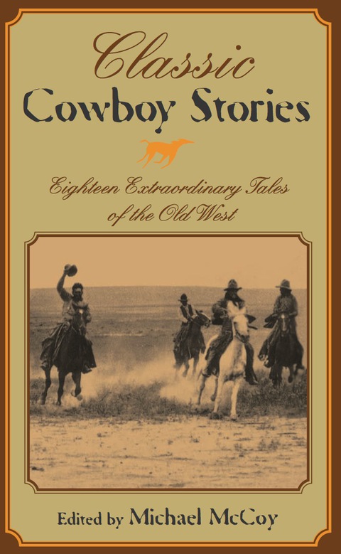 Classic Cowboy Stories: Eighteen Extraordinary Tales of the Old West, 1st Edition - FULL INSTANT DOWNLOAD | PDF DOCX EPUB