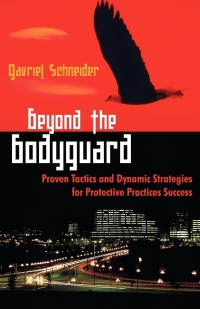 Cover image: Beyond the Bodyguard: Proven Tactics and Dynamic Strategies for Protective Practices Success 9781599429328