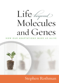 Cover image: The Life Beyond Molecules and Genes 9781599472508