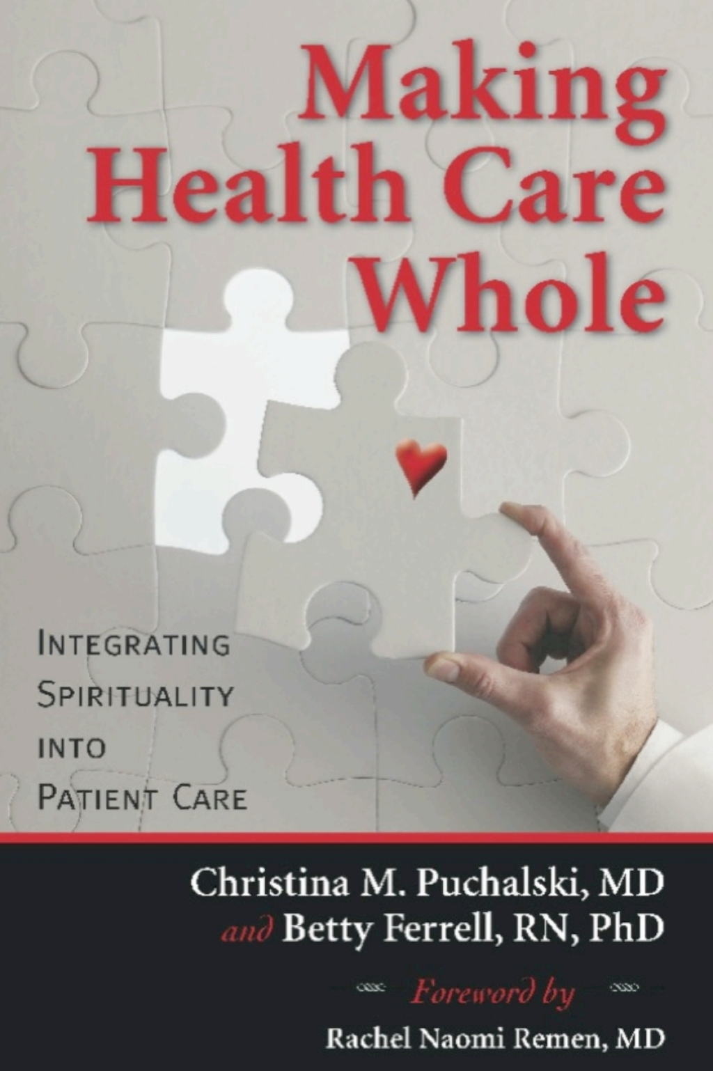 Making Health Care Whole Integrating Spirituality into Patient Care