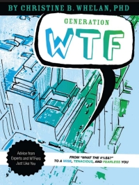 Imagen de portada: Generation WTF: From What the #$%&! to a Wise, Tenacious, and Fearless You 9781599473475