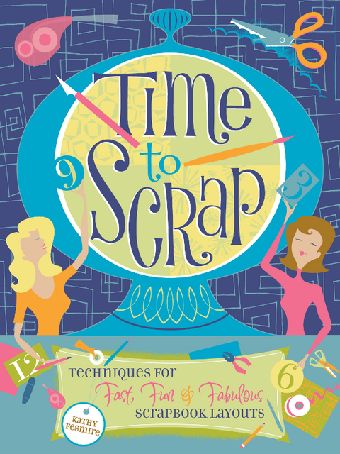Time to Scrap: Techniques for Fast, Fun and Fabulous Scrapbook Layouts - FULL INSTANT DOWNLOAD | PDF DOCX EPUB