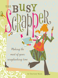 Cover image: The Busy Scrapper 9781599630298