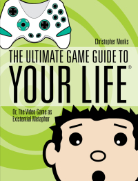 Cover image: The Ultimate Game Guide To Your Life 9781582975344