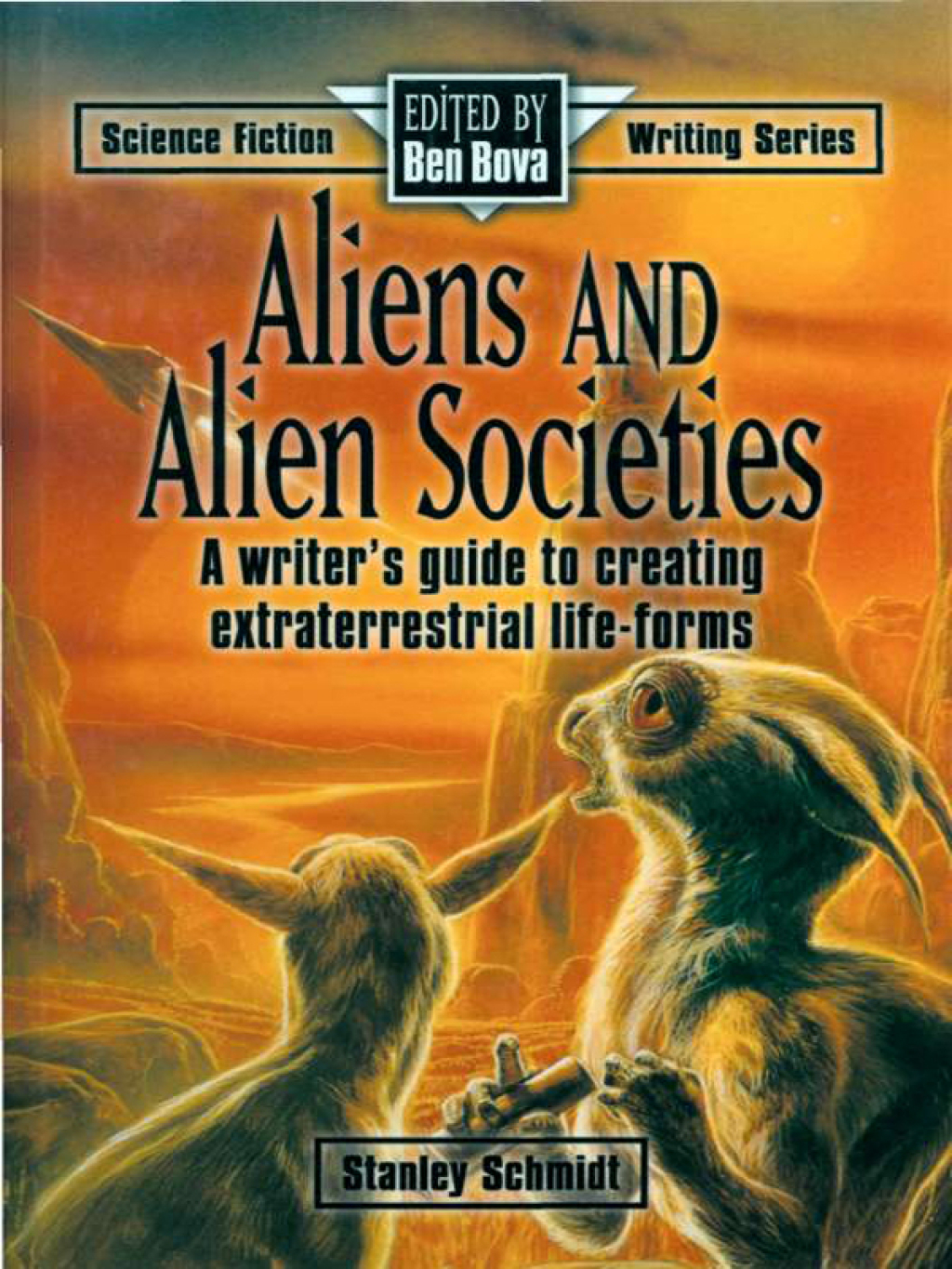 Aliens & Alien Societies A Writer’s Guide to Creating Extraterrestrial Life-Forms