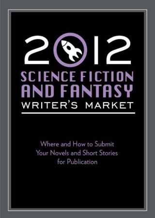 Cover image: 2012 Science Fiction & Fantasy Writer's Market 9781599636016