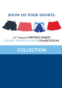 表紙画像: 13th Annual Writer's Digest Short Short Story Competition Collection 9781599637877