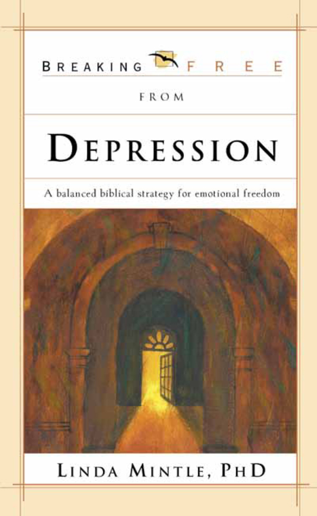 Breaking Free From Depression A Balanced Biblical Strategy for Emotional Freedom