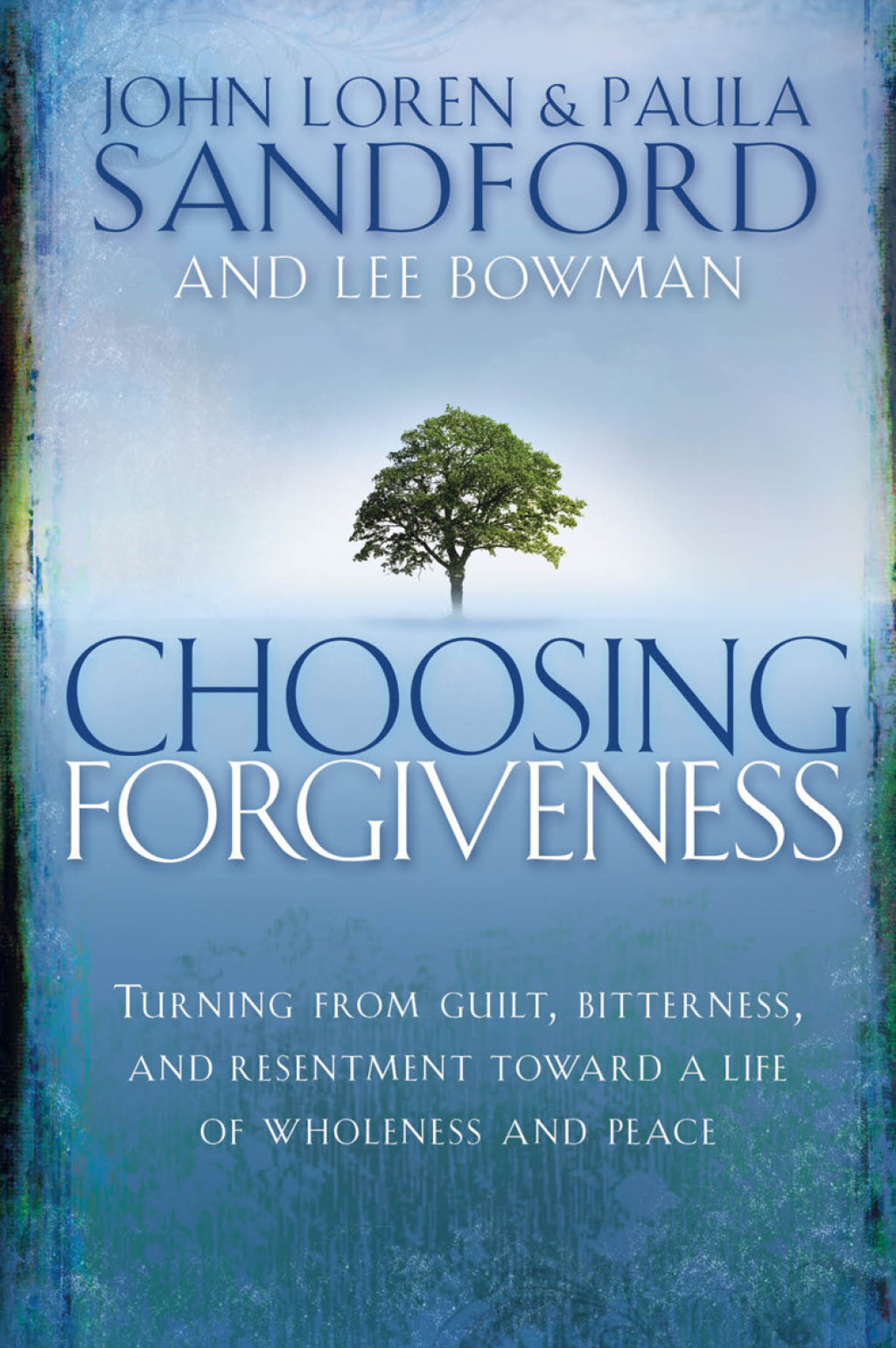 Choosing Forgiveness Turning from Guilt, Bitterness and Resentment Towards a Life of Wholeness and Peace