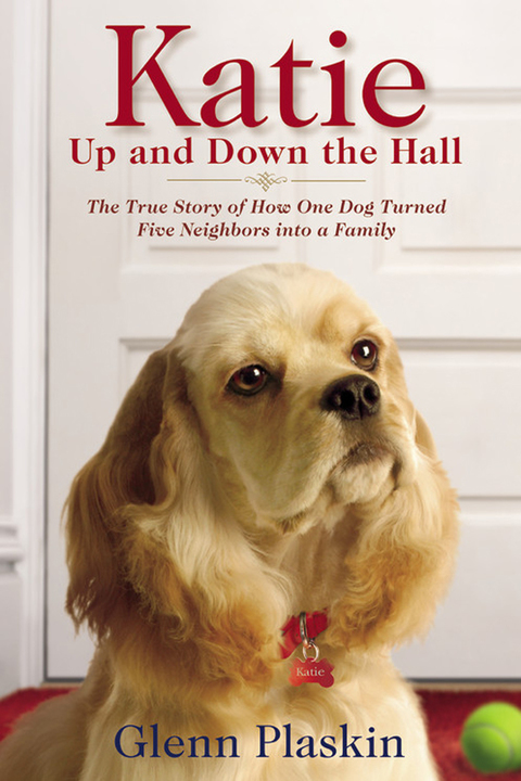 Katie Up and Down the Hall: The True Story of How One Dog Turned Five Neighbors into a Family - FULL INSTANT DOWNLOAD | PDF DOCX EPUB