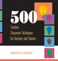 Cover image: 500 Creative Classroom Techniques for Teachers and Trainers 1st edition