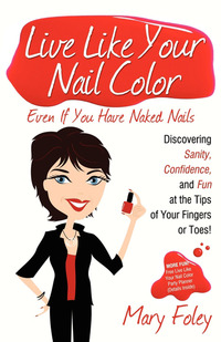 表紙画像: Live Like Your Nail Color Even If You Have Naked Nails 9781600376856