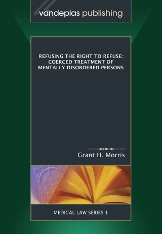 Immagine di copertina: Refusing the Right to Refuse: Coerced Treatment of Mentally Disordered Persons 1st edition 9781600420108