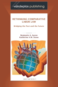 Cover image: Rethinking Comparative Labor Law: Bridging the Past and the Future 1st edition 9781600420290