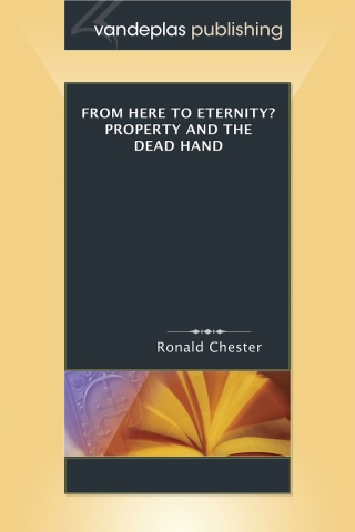 表紙画像: From Here To Eternity? Property and the Dead Hand 1st edition 9781600420313