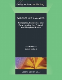 Cover image: Evidence Law Analyzed: Principles, Problems, And Cases Under The Federal And Maryland Rules 1st edition 9781600421679