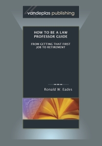 Omslagafbeelding: How To Be A Law Professor Guide: From Getting That First Job To Retirement 1st edition 9781600420511