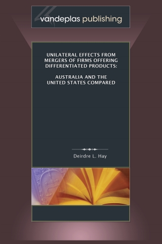Cover image: Unilateral Effects From Mergers Of Firms Offering Differentiated Products: Australia And The United States Compared 1st edition 9781600420504