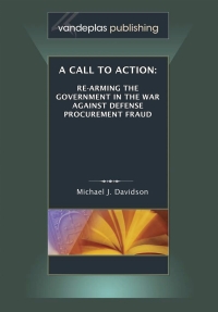 Imagen de portada: Call To Action: Re-Arming The Government In The War Against Defense Procurement Fraud 1st edition 9781600420498