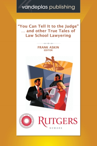 Cover image: You Can Tell It to the Judge and Other True Tales of Law School Lawyering 1st edition 9781600420634
