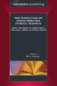Imagen de portada: New Perspectives on Human Embryonic Stemcell Research: What You Need to Know About the Legal, Moral and Ethical Issues 1st edition 9781600420665