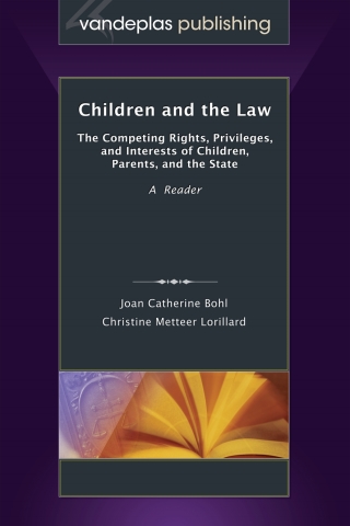表紙画像: Children and the Law: The Competing Rights, Privileges, and Interests of Children, Parents, and the State 1st edition 9781600420863